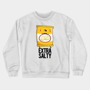 Extra Salty Funny Food Pun Crewneck Sweatshirt